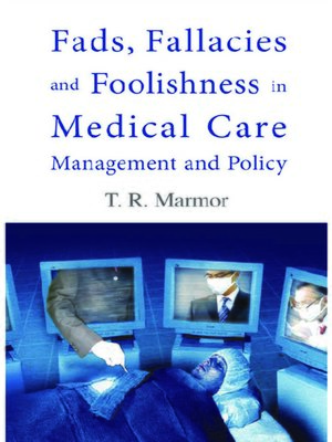 cover image of Fads, Fallacies and Foolishness In Medical Care Management and Policy